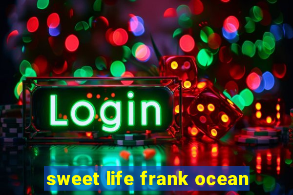 sweet life frank ocean